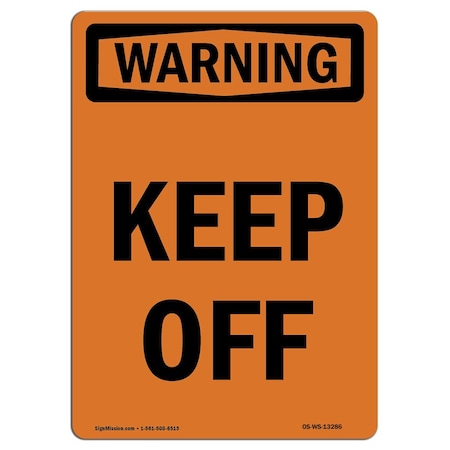 Signmission OSHA WARNING Sign, Keep Off, 18in X 12in Aluminum, 12" W, 18" L, Portrait, OS-WS-A-1218-V-13286 OS-WS-A-1218-V-13286
